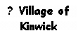 Text Box: ? Village of
Kinwick